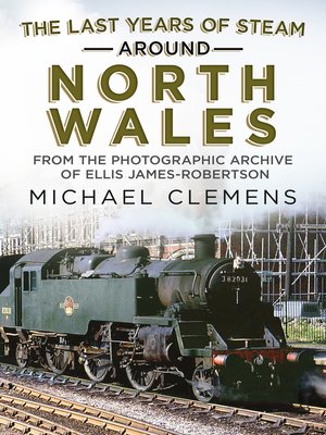 cover image of The Last Years of Steam Around North Wales
